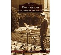 Parcs, squares et jardins parisiens - Claude Boissy - Nouvelles Editions Sutton - broché - Beau livre
