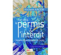 PARDELà LE PERMIS ET LINTERD Versets transcendants du Coran - Hichem Kacem - Ka'editions Et Conseils - broché - Essai