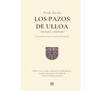 Pardo Bazán: Los Pazos de Ulloa. Anotada y comentada. Revisada para selectividad: Edición, notas, estudio, comentario de cada capítulo y síntesis para ... al cuidado de Francisco Rodríguez Risquete