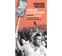Pardon aux Iroquois: Précédé de Les Mohawks, charpentiers de l'acier