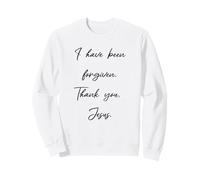Pardon - « I Have Been Forgiven Thank You Jésus Christ » Sweatshirt