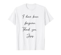 Pardon - « I Have Been Forgiven Thank You Jésus Christ » T-Shirt