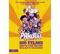 Pardon Le Cinéma - 100 Films Que Tu N'as Pas Vus Mais Que Tu Vas Adorer
