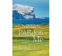 Pardon Me: 50 Years Of Golf, One Hole At A Time Paperback Book By Joseph Bronson