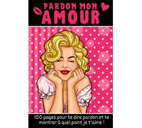 Pardon mon amour: Carnet pour vous faire pardonner par votre partenaire | Plus de 100 pages de coupons cadeaux et d’excuses | Cahier pour améliorer ... original pour Noel ou la Saint Valentin
