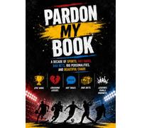 Pardon My Book: A Decade of Sports, Hot Takes, Bad Bets, Big Personalities, and Beautiful Chaos