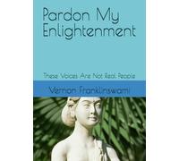Pardon My Enlightenment: These Voices Are Not Real People