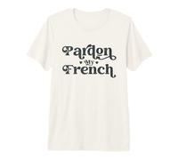 Pardon My French Funny Sarcasm Humour Design T-Shirt Haut de Gamme