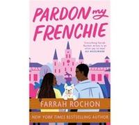 Pardon My Frenchie by Farrah Rochon Farrah Rochon (Auteur)
