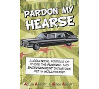 Pardon My Hearse: A Colorful Portrait of Where the Funeral and Entertainment Industries Met in Hollywood