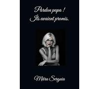 Pardon papa !: Ils avaient promis
