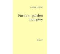 Pardon, pardon mon père - Walter Lewino - Grasset - broché - Récit