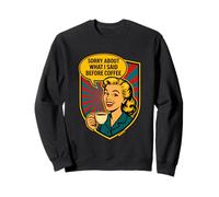 Pardon pour ce Que Jai Dit Avant Le café Sweatshirt