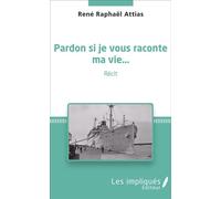 Pardon si je vous raconte ma vie...: Récit
