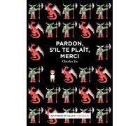 Pardon, s'il te plaît, merci - Charles Yu - Aux Forges Vulcain - broché - Roman
