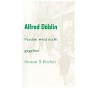 Pardon wird nicht gegeben Döblin, Alfred (Auteur)