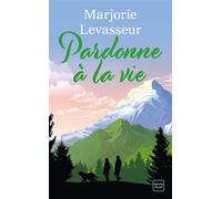 Pardonne à la vie - Marjorie Levasseur - Hauteville - broché - Roman