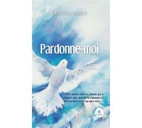 Pardonne-moi - Christine Muller - Le Lys Bleu - broché - Témoignage