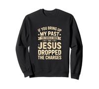 Pardonné par Jésus | Citation chrétienne My Past is Gone Sweatshirt