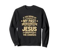 Pardonné par Jésus | Citation chrétienne My Past is Gone Sweatshirt