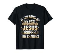 Pardonné par Jésus | Citation chrétienne My Past is Gone T-Shirt