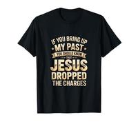 Pardonné par Jésus | Citation chrétienne My Past is Gone T-Shirt