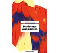 Pardonner à nos mères