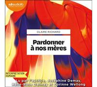 Pardonner à nos mères - Claire Richard - Audiolib - Livre audio - Livre
