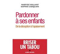 Pardonner à ses enfants: De la déception à l'apaisement