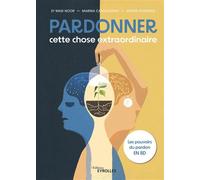 Marina Cantacuzino – Pardonner, cette chose extraordinaire – Les pouvoirs du pardon en BD – Cartonné