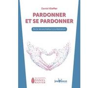 Pardonner et se pardonner Daniel Kieffer (Auteur)