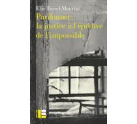 Pardonner : La Justice À L'épreuve De L'impossible ?