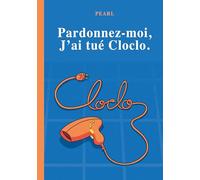 Pardonnez-moi, j'ai tué Cloclo: Roman