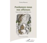 Cécile Moreno – Pardonnez-nous nos offenses – Tragi-comédie en vingt-deux actes – Broché