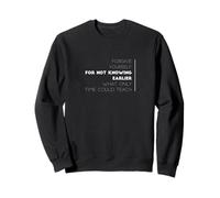 Pardonnez-Vous de ne Pas Savoir Plus tôt Quelle Heure Seulement Sweatshirt