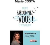 Pardonnez-vous !: Parents Pardonnez-vous et vivez heureux