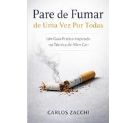 Pare de Fumar de Uma Vez por Todas: "A verdadeira liberdade não está em resistir ao cigarro, mas em descobrir que nunca precisamos dele para viver."