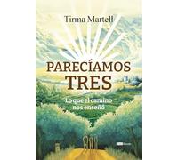 Parecíamos tres: Lo que el camino nos enseñó