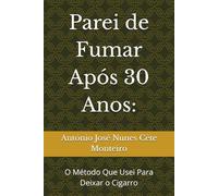 Parei de Fumar Após 30 Anos:: O Método Que Usei Para Deixar o Cigarro