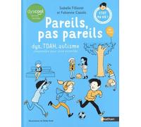 Pareils, pas pareils : dys, TDAH, autisme : comprendre pour vivre ensemble Isabelle Filliozat