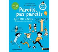 Pareils, pas pareils - dys, TDAH, autisme comprendre pour vivre ensemble - Isabelle Filliozat - Nathan - cartonné - Document jeunesse