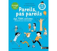 Pareils, pas pareils : dys, TDAH, autisme : comprendre pour vivre ensemble Isabelle Filliozat