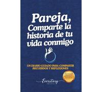 Pareja, comparte la historia de tu vida conmigo: Un diario guiado para compartir recuerdos y reflexiones