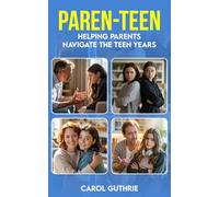 Paren-teen: Helping Parents Navigate the Teen Years