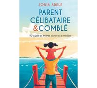PARENT CELIBATAIRE & COMBLE: 90 sujets de prière et versets à méditer