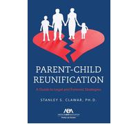 Parent-Child Reunification A Guide to Legal and Forensic Strategies - Stanley S. Clawar - American Bar Association - ebook (ePub) - Livre