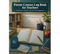 Parent Contact Log Book for Teachers: A Classroom Communication Record for Calls, Emails, Conferences, Follow-Ups, and Student Support Notes