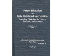 Parent Education As Early Childhood Intervention, ADVANCES IN APPLIED DEVELOPMENTAL PSYCHOLOGY Douglas Powell (Auteur)