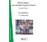 Parent-enfant, vous êtes faits l'un pour l'autre !: Accords d'âmes