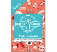 PARENT EPUISE : kit de survie Week-end sans fin